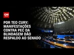 PEC da Blindagem: manifestações dão respaldo ao Senado | LIVE CNN