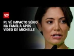 PL vê impacto sério na família Bolsonaro após vídeo de Michelle; entenda | CNN 360°