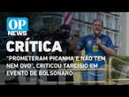 “Prometeram picanha e não tem nem ovo”, criticou Tarcísio em evento de Bolsonaro | O POVO News