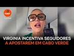 Virginia incentiva seguidores a apostarem em Cabo Verde