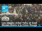 Gaza : les otages israéliens Arbel Yehu et Gadi Moses remis à la Croix-Rouge • FRANCE 24