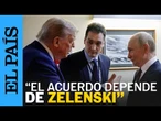 TRUMP sobre el acuerdo de paz entre RUSIA y UCRANIA: "Depende de Zelenski aceptarlo o no" | EL PAÍS