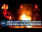 NAHOST: Strom im Gazastreifen gekappt! Israel erhöht den Druck auf die Hamas-Terroristen!