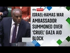 UK scraps Israel trade talks as ambassador is summoned over Gaza offensive | Israel-Hamas War