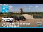 Somalie : plus d'un million de mines et de munitions non explosées sur le territoire • FRANCE 24