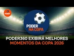 Poder360 exibirá melhores momentos da Copa 2026