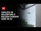 Copiloto de helicóptero da Polícia leva tiro na cabeça em operação no RJ | BASTIDORES CNN