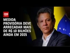 Ministério da Fazenda estima arrecadar R$ 31,4 bilhões até 2026 com alternativas ao IOF | CNN PRIME