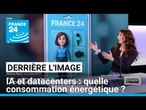 Intelligence artificielle et datacenters : la consommation énergétique explose • FRANCE 24