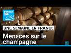 Une Semaine en France : Menaces sur le champagne • FRANCE 24