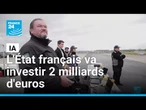 IA : l'État français va investir 2 milliards d'euros d'ici 2030 • FRANCE 24