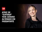 Além de Erika Hilton, Hunter Schafer também teve seu gênero alterado no passaporte | CNN 360°