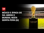 México e África do Sul fazem jogo de abertura da Copa do Mundo; veja preparativos | HORA H