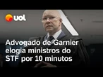 Advogado de Garnier gasta 10 minutos elogiando Moraes, Zanin, Dino e Fux: 'Ídolo'