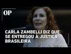 Após ministério brasileiro confirmar prisão, Carla Zambelli diz que se entregou à Justiça Brasileira