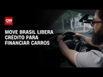Move Brasil libera crédito para financiar carros nesta sexta (19) | CNN MERCADO