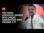 Análise: Washington Quaquá deve lançar candidatura para presidência do PT | CNN 360º
