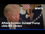 Affaire Epstein: Donald Trump cible Bill Clinton et demande une enquête fédérale