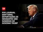 Análise: Deportações de imigrantes são sumárias no governo Trump | CNN PRIME TIME