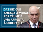 OAB repudia sanções a Moraes e cobra respeito à soberania do Brasil