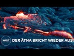 SIZILIEN IN FLAMMEN: Der Ätna sorgt mit glühenden Lavaströmen erneut für Gänsehaut-Bilder!
