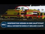 BERLIN: EBOLA IN DER HAUPTSTADT! Infizierter Patient erreicht unter extremen Vorkehrungen Charité