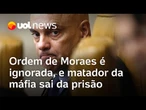 Matador da máfia dos Bálcãs saiu de prisão em 2023 após ordem de Moraes ser ignorada