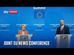 Watch live: EU news conference on final day of summit