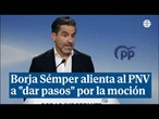 Borja Sémper alienta al PNV a "dar pasos" en torno a la moción de censura: "Estaremos a la altura"