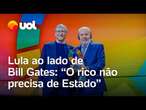 Lula ao lado de Bill Gates: 'Quem precisa de Estado são pessoas que não conseguiram criar Microsoft'