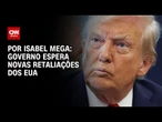 Análise: Governo espera novas retaliações dos EUA | LIVE CNN