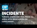Turista americano fica preso na areia após brincadeira em Copacabana | O POVO NEWS