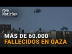 GAZA: Los ATAQUES israelíes dejan ya MÁS de 60.000 fallecidos mientras se intensifica la HAMBRUNA
