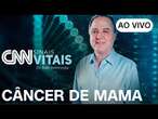 AO VIVO: CNN SINAIS VITAIS - DR. KALIL ENTREVISTA | CÂNCER DE MAMA | 28/09/2024