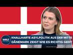 MIGRATION: Knallharte Asylpolitik aus der Mitte! Dänemark zeigt Deutschland wie es richtig geht