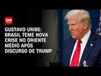 Gustavo Uribe: Brasil teme nova crise no Oriente Médio após discurso de Trump | BASTIDORES CNN