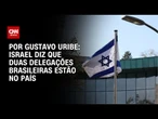 Israel diz que duas delegações brasileiras estão no país | BASTIDORES CNN
