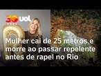 Acidente de rapel no Rio: mulher morre após se desequilibrar ao passar repelente antes da descida