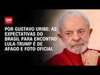 Afago e foto oficial: As expectativas do Brasil para encontro Lula-Trump | BASTIDORES CNN