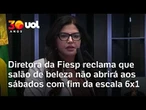 Diretora da Fiesp questiona fim da escala 6x1 por impacto em salões aos sábados; veja vídeo
