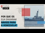 EUA enviam navios para a costa da Venezuela; entenda motivações