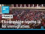 L'Assemblée nationale rejette la loi immigration, une déroute pour le gouvernement • FRANCE 24