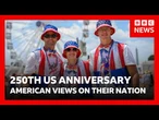 The BBC hears how Americans feel about their nation - 250 years after independence| BBC News