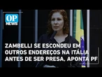 Carla Zambelli se escondeu em outros endereços na Itália antes de ser presa, aponta PF | OP News