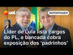 Líder do governo Lula lista cargos do PL, e bancada cobra exposição dos 'padrinhos' | Daniela Lima