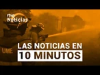 Las noticias del sábado 25 de julio en 10 minutos | RTVE Noticias