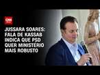 Jussara Soares: Fala de Kassab indica PSD 