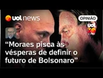 Moraes piscou às vésperas de decidir o futuro prisional de Bolsonaro | Josias