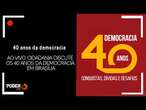 Ao vivo: Cidadania discute os 40 anos da democracia em Brasília