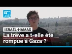 Israël et le Hamas s'accusent mutuellement : la trêve a t-elle été rompue à Gaza ?